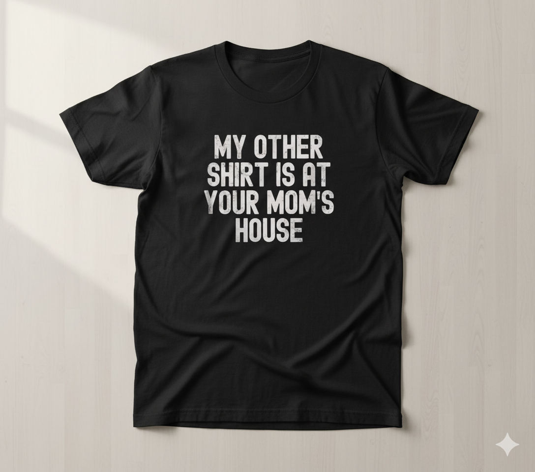 "My Other Shirt" Funny T-Shirt