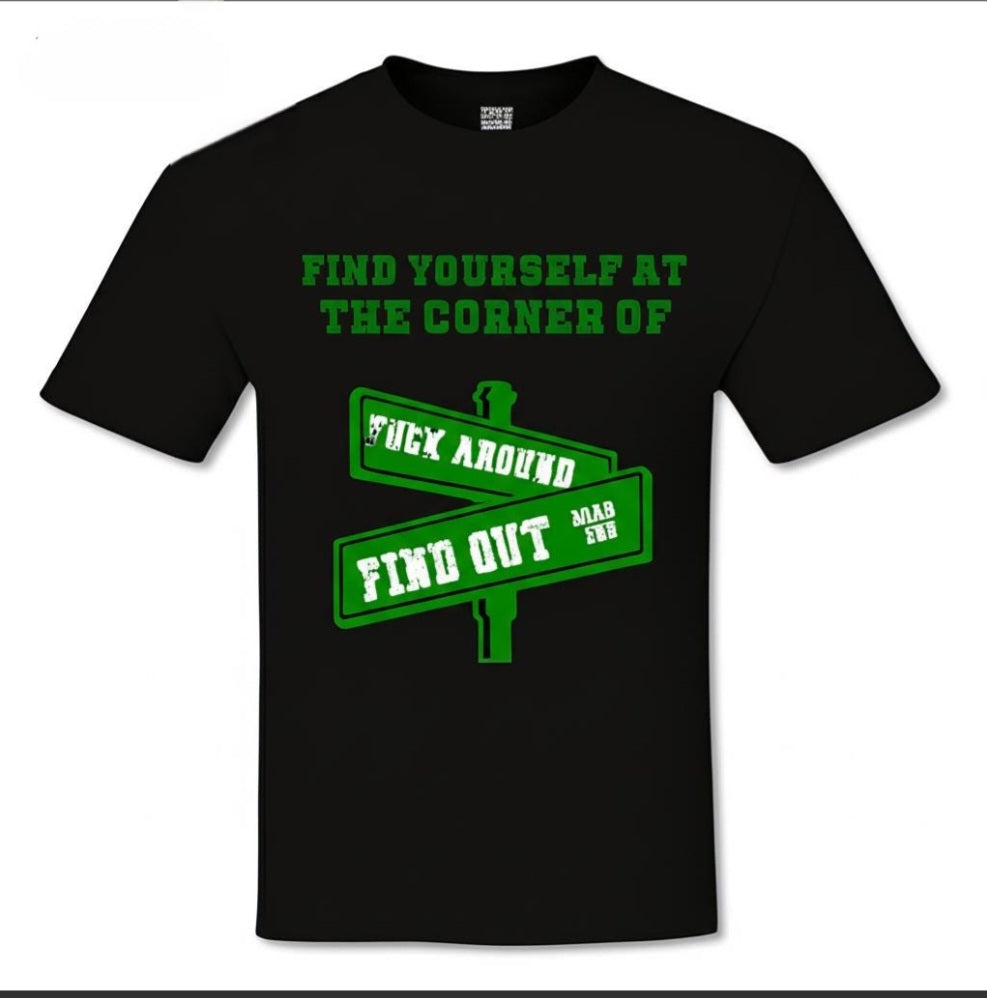 The Corner of Fuck Around and Find Out T-Shirt